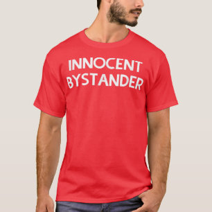 Innocent Bystander T-Shirt