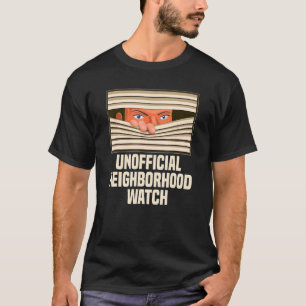 Inoffizielle Nachbarschaft schaut Nosy Neighbor zu T-Shirt