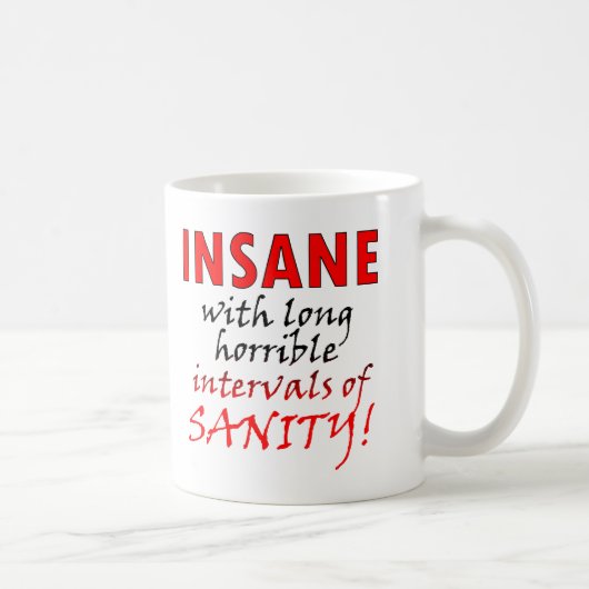 Insane With Intervals Of Sanity Funny Mug Kaffeetasse (Rechts)