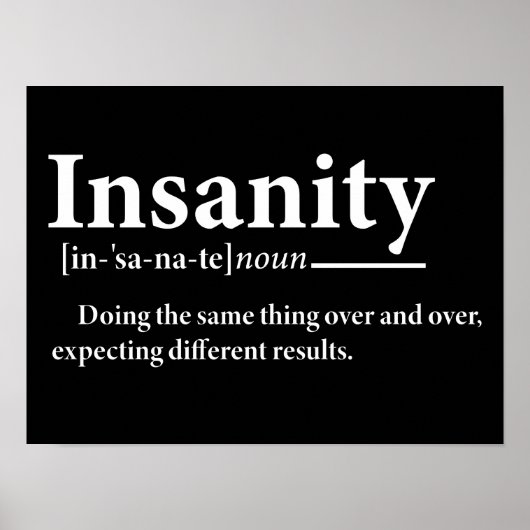 Insanity Definition Funny Wahnity Erklärung Poster (Vorne)