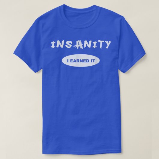 Insanity I Earned it Reward Workout or Tee (Design vorne)