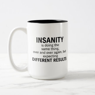 Insanity Is Doing the Same Thing Zweifarbige Tasse