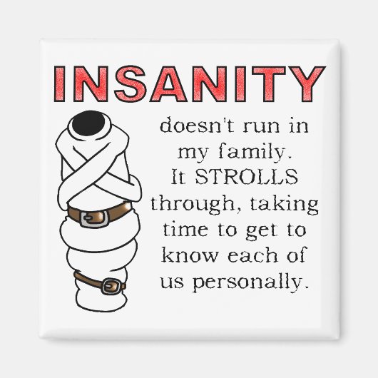 Insanity Strollt Funny Kühlschrankmagnet (Vorne)