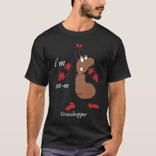 Insekt Ich bin Ant ee Grasshopper T-Shirt