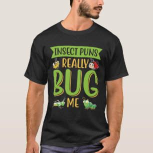 Insekten-Wortspiele nerven mich wirklich Entomolog T-Shirt