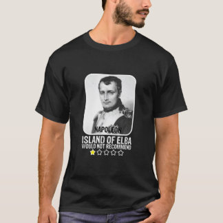Insel Elba würde Napoleon T-Shir nicht empfehlen T-Shirt