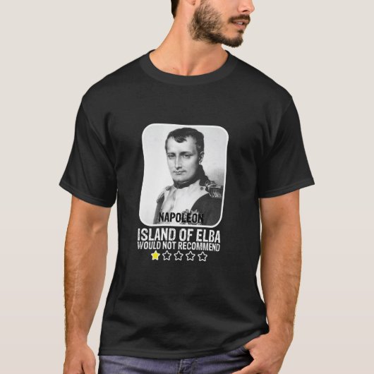 Insel Elba würde Napoleon T-Shir nicht empfehlen T-Shirt (Vorderseite)