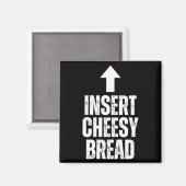 Insert Cheesy Bread Funny Food Lover Zza Bread Hum Magnet (Vorderseite/Rückseite)