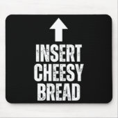 Insert Cheesy Bread Funny Food Lover Zza Bread Hum Mousepad (Vorne)