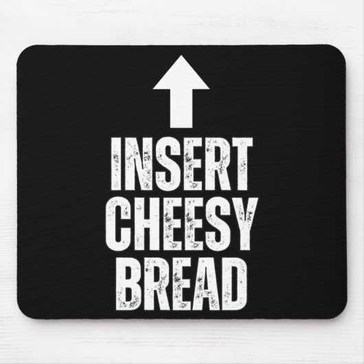 Insert Cheesy Bread Funny Food Lover Zza Bread Hum Mousepad (Vorne)
