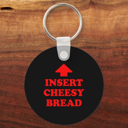 Insert Cheesy Bread  Schlüsselanhänger (Vorderseite)