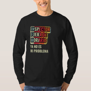 Inspektor Außerhalb Der Arbeitszeit Ist Nicht Mein T-Shirt