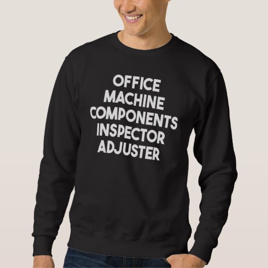 Inspektor für Bürogerätetechnikkomponenten Sweatshirt (Vorderseite)