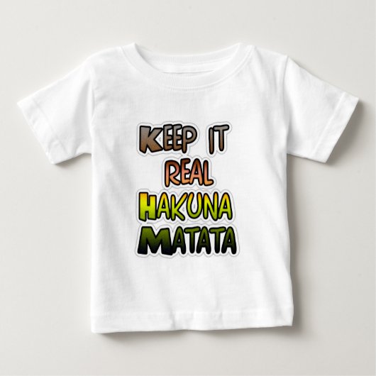 Inspiration "Behalt it Real Hakuna Matata" Kunst Baby T-shirt (Vorderseite)