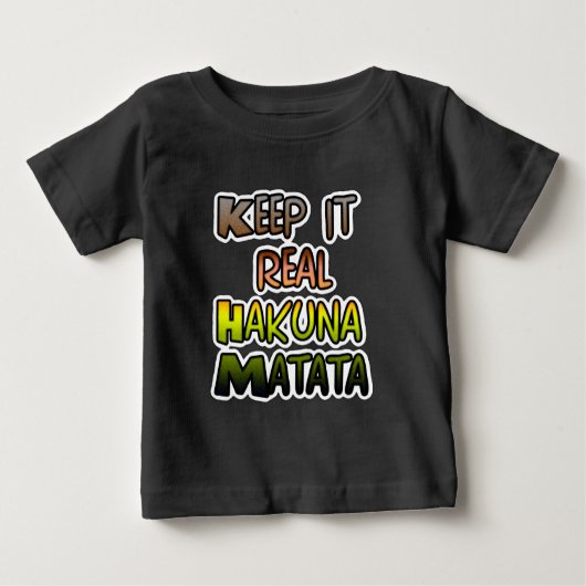 Inspiration "Behalt it Real Hakuna Matata" Kunst Baby T-shirt (Vorderseite)