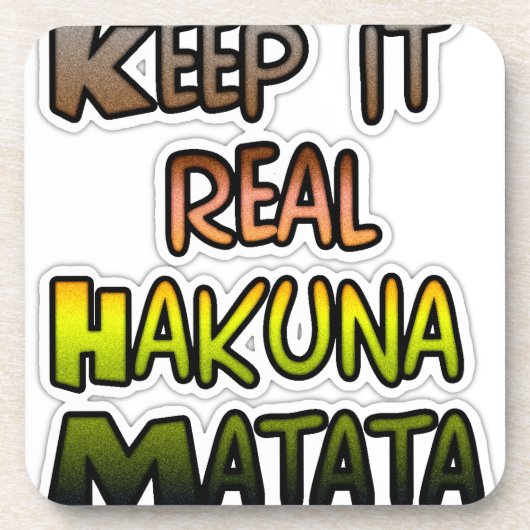Inspiration "Behalt it Real Hakuna Matata" Kunst Getränkeuntersetzer (Vorderseite)