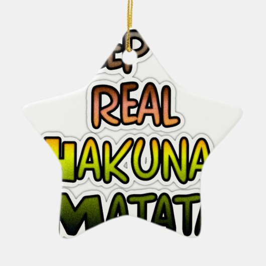 Inspiration "Behalt it Real Hakuna Matata" Kunst Keramikornament (Vorne)