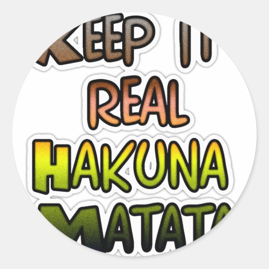 Inspiration "Behalt it Real Hakuna Matata" Kunst Runder Aufkleber (Vorderseite)