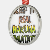 Inspiration "Behalt it Real Hakuna Matata" Kunst Silbernes Ornament (Links)