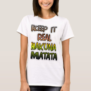 Inspiration "Behalt it Real Hakuna Matata" Kunst T-Shirt