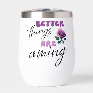 Inspiration "bessere Dinge kommen" Tumbler