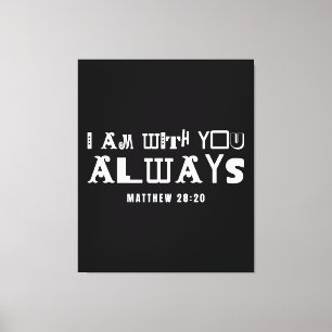 Inspiration Bibel Zitat ich bin immer mit Ihnen Leinwanddruck
