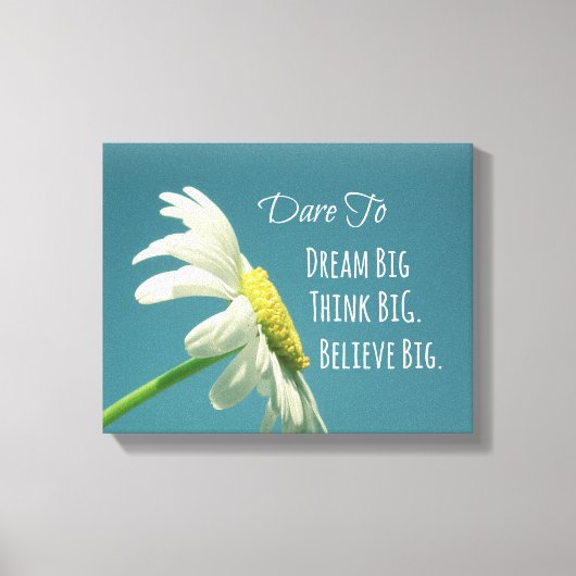 Inspiration Dare to Dream Big Quote Leinwanddruck (Vorderseite)