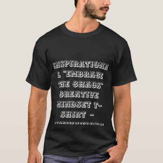 Inspiration "Embrace the Chaos" Creative Mindset T-Shirt