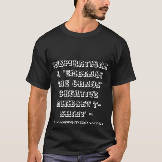 Inspiration "Embrace the Chaos" Creative Mindset T-Shirt (Vorderseite)