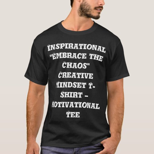 Inspiration "Embrace the Chaos" Creative Mindset T-Shirt (Vorderseite)