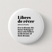 Inspiration Französisch frei zu träumen Libres de Button (Vorderseite)