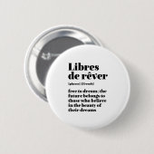 Inspiration Französisch frei zu träumen Libres de Button (Vorne & Hinten)