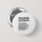 Inspiration Französisch Worte Schöne Sois Belle Button (Vorne & Hinten)