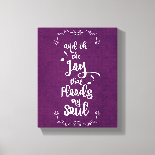 Inspiration: Freude, die mein Soul-Zitat überflute Leinwanddruck (Vorderseite)