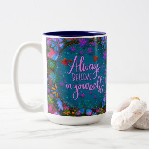 Inspiration Hübsche Blütenglaube an dich selbst Zweifarbige Tasse