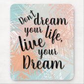 Inspiration Live your Dream Quote Mousepad (Vorne)