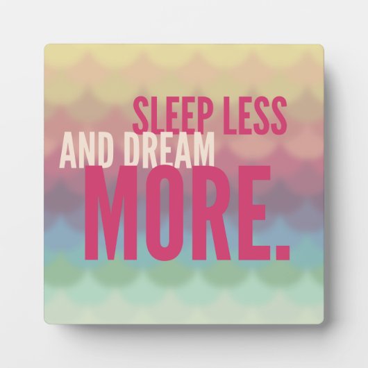Inspiration Motivierend Schlaf weniger Traum mehr Fotoplatte (Vorderseite)