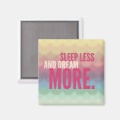 Inspiration Motivierend Schlaf weniger Traum mehr Magnet (Vorderseite/Rückseite)