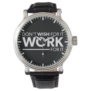 Inspiration - nicht wollen - dafür arbeiten armbanduhr