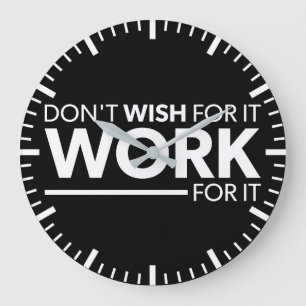 Inspiration - nicht wollen - dafür arbeiten große wanduhr