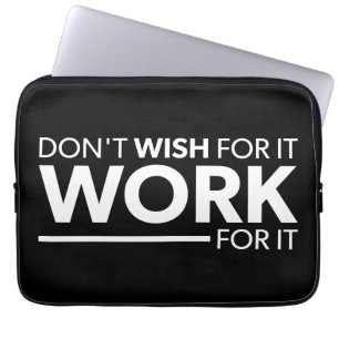 Inspiration - nicht wollen - dafür arbeiten laptopschutzhülle