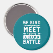 Inspiration sei nett jeder, der einen Kampf führt Magnet (Vorderseite/Rückseite)