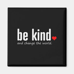 Inspiration sei nett und ändere das Weltangebot G Magnet