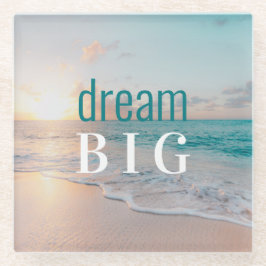 Inspiration Sprichwort Beach Foto Dream Big Glasuntersetzer
