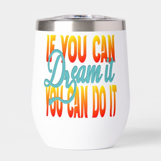Inspiration Words "if you can dream it" Tumbler (Vorderseite)