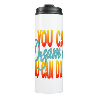 Inspiration Words "if you can dream it" Tumbler Thermosbecher