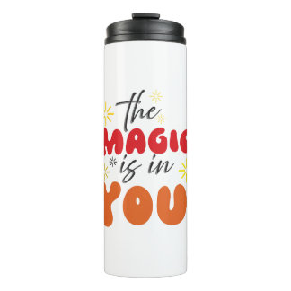 Inspiration Worte "die Magie ist in dir" Tumbler Thermosbecher