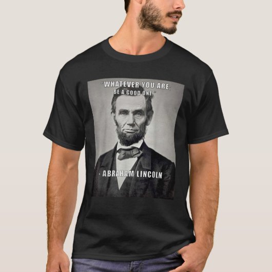 Inspiration Zitat Abraham Lincoln ist gut T-Shirt (Vorderseite)