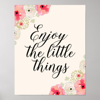 Inspiration Zitat Kunst Genießen Sie die kleinen D Poster