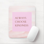 Inspiration Zitat wählen Sie immer Freundlichkeit Mousepad (Mit Mouse)